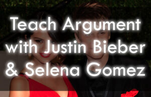Teach Argument With Justin Bieber & Selena Gomez