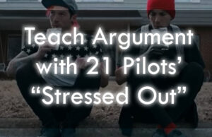 Teach Argument With 21 Pilots' “Stressed Out”