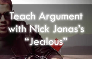 Teaching Rhetoric With Nick Jonas's Jealous