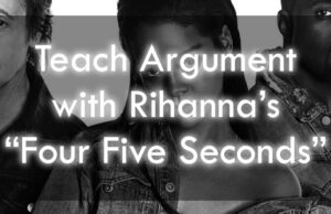 Teach Rhetorical Analysis With Rhianna's Four Five Seconds