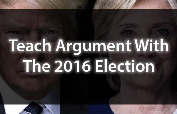 Teach Argument With The 2016 Election