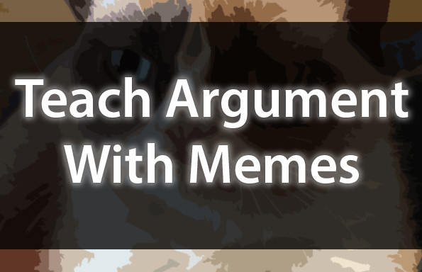 Teach Argument With Memes