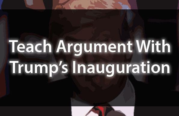 Teach Argument With Trump’s Inaugural Address