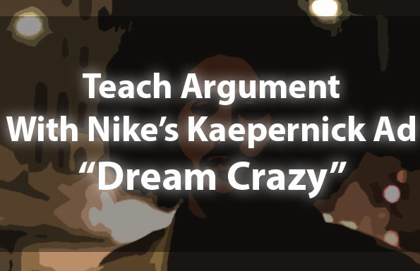 Teach Argument With Nike’s Kaepernick Commercial