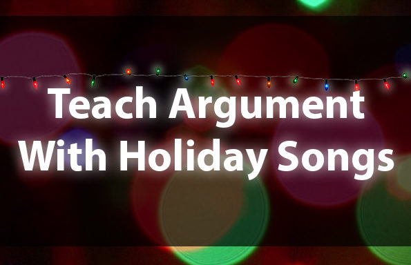 Teach Argument With Holiday Songs!