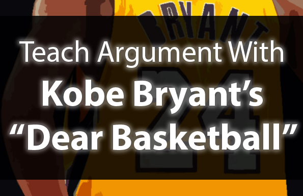 Teach Argument with Kobe Bryant’s “Dear Basketball”