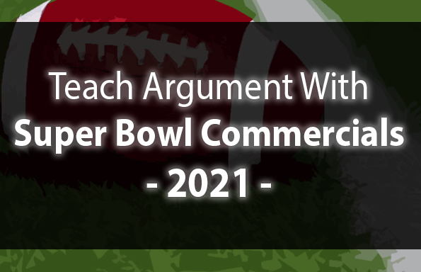 Teach Argument with Super Bowl 2021 Commercials!