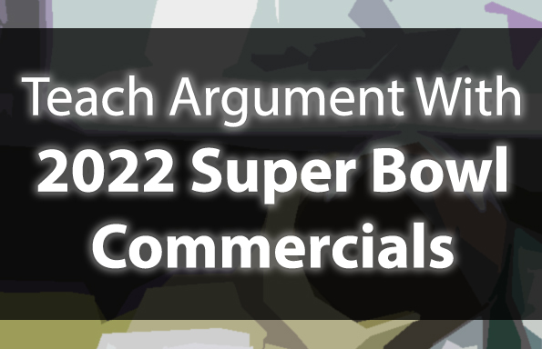 Teach Argument with 2022 Super Bowl Commercials