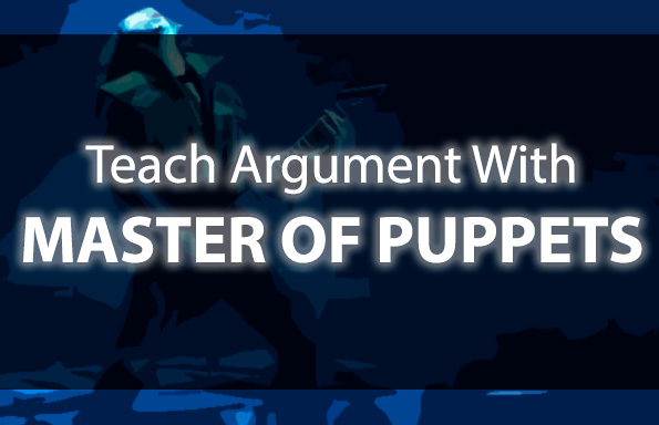 Teach Argument With Master of Puppets