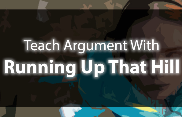 Teach Argument With Running Up That Hill