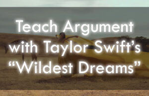 Teach Rhetorical Analysis With Taylor Swift's Wildest Dreams