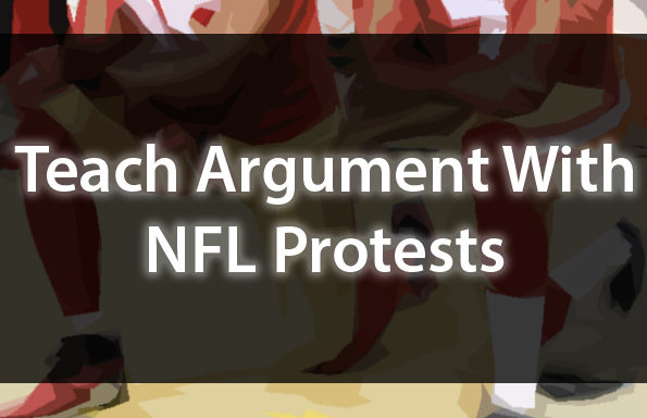 Teach Argument With NFL Protests