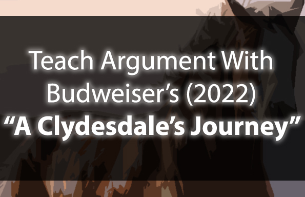 Teach Argument with Budweiser’s “A Clydesdales Journey”